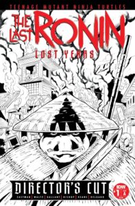 TMNT: The Last Ronin - Lost Years #1 Director's Cut